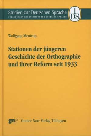 Stationen der jüngeren Geschichte der Orthographie und ihrer Reform seit 1933 de Wolfgang Mentrup