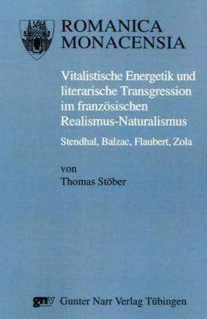 Vitalistische Energetik und literarische Transgression im französischen Realismus-Naturalismus de Thomas Stöber