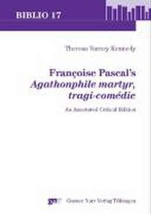 Françoise Pascal's 'Agathonphile martyr, tragi-comédie' de Theresa Varney Kennedy