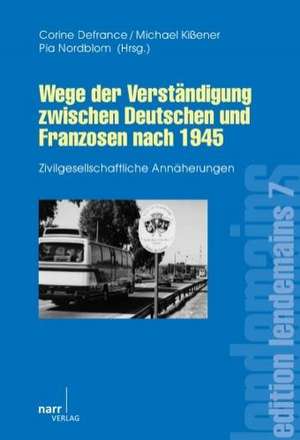 Wege der Verständigung zwischen Deutschen und Franzosen nach 1945 de Corine Defrance