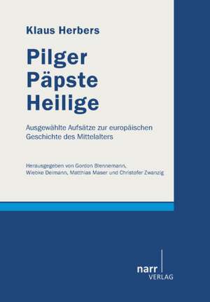 Pilger, Päpste, Heilige de Klaus Herbers