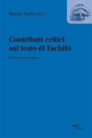 Contributi critici sul testo di Eschilo de Matteo Taufer