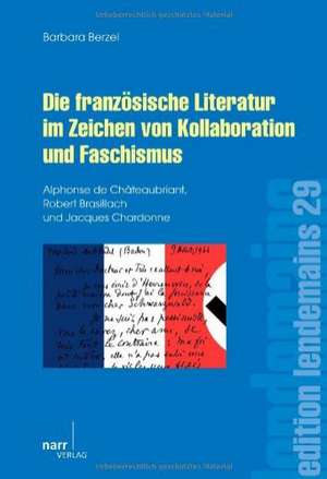 Die französische Literatur im Zeichen von Kollaboration und Faschismus de Barbara Berzel