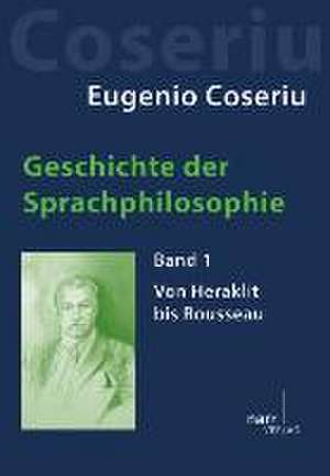 Geschichte der Sprachphilosophie Band 1 de Eugenio Coseriu