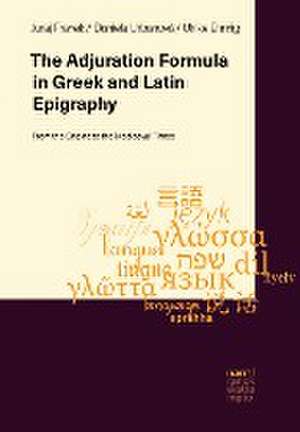 Performative Adjuration Formula in Greek and Latin Inscriptions de Juraj Franek