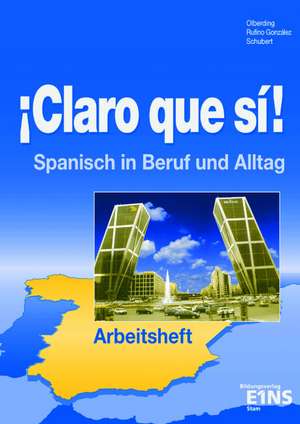 Claro que si! Arbeitsheft. Spanisch im Alltag und im Beruf de Alicia Rufino Gonzalez