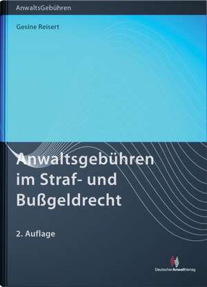 Anwaltsgebühren im Straf- und Bußgeldrecht de Gesine Reisert