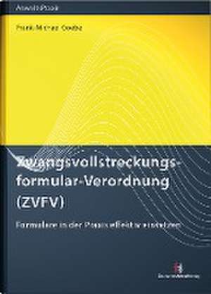 Zwangsvollstreckungsformular-Verordnung (ZVFV) de Frank-Michael Goebel