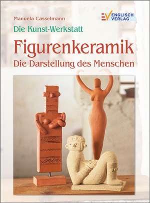 Die Kunstwerlstatt. Figurenkeramik de Manuela Casselmann