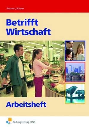 Betrifft Wirtschaft. Arbeitsheft de Alfons Axmann