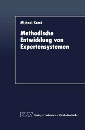 Methodische Entwicklung von Expertensystemen de Michael Karst