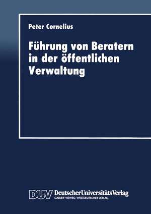 Führung von Beratern in der öffentlichen Verwaltung de Peter Cornelius