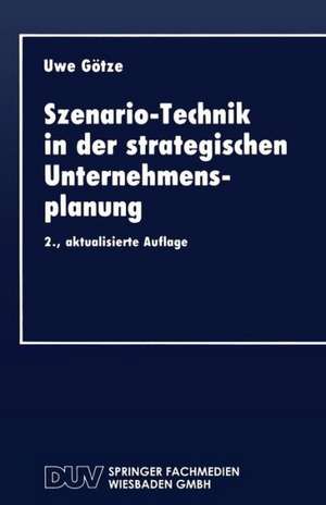 Szenario-Technik in der strategischen Unternehmensplanung de Uwe Götze