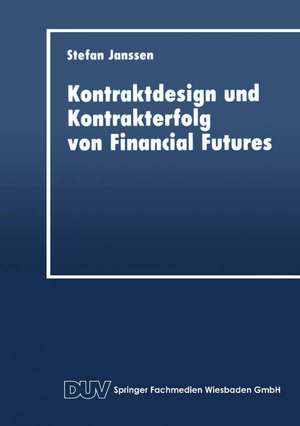 Kontraktdesign und Kontrakterfolg von Financial Futures de Stefan Janssen