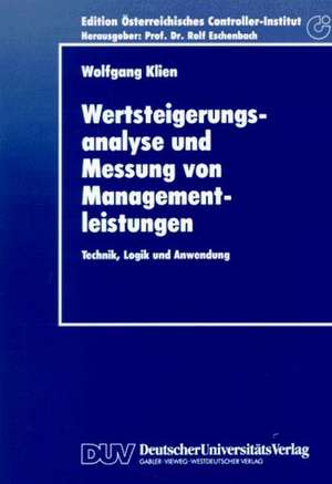 Wertsteigerungsanalyse und Messung von Managementleistungen: Technik, Logik und Anwendung de Wolfgang Klien