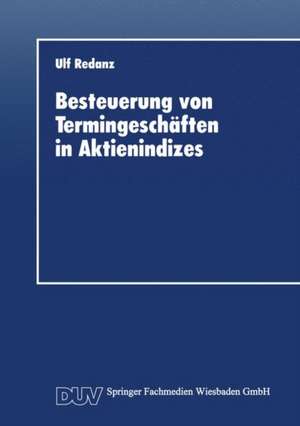 Besteuerung von Termingeschäften in Aktienindizes de Ulf Redanz