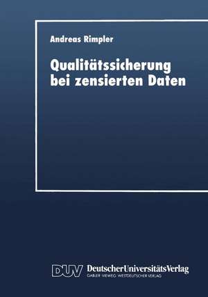 Qualitätssicherung bei zensierten Daten: Statistische Verfahren zur Entscheidungsfindung de Andreas Rimpler