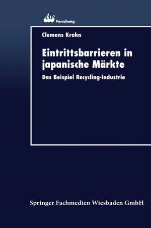 Eintrittsbarrieren in japanische Märkte: Das Beispiel Recycling-Industrie de Clemens Krohn