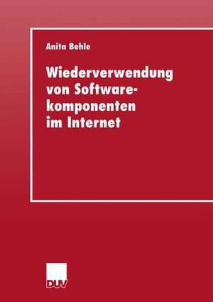 Wiederverwendung von Softwarekomponenten im Internet de Anita Behle