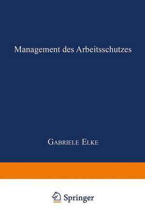 Management des Arbeitsschutzes de Gabriele Elke