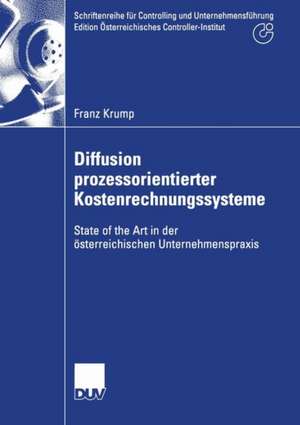 Diffusion prozessorientierter Kostenrechnungssysteme: State of the Art in der österreichischen Unternehmenspraxis de Franz Krump