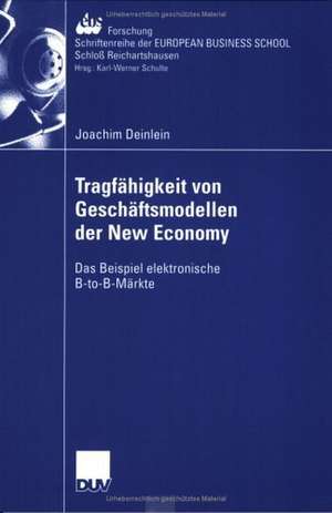 Tragfähigkeit von Geschäftsmodellen der New Economy: Das Beispiel elektronische B-to-B-Märkte de Joachim Deinlein