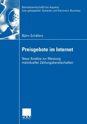 Preisgebote im Internet: Neue Ansätze zur Messung individueller Zahlungsbereitschaften de Björn Schäfers