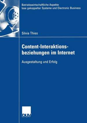 Content-Interaktionsbeziehungen im Internet: Ausgestaltung und Erfolg de Silvia Thies