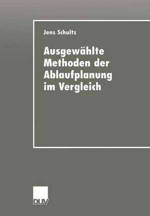 Ausgewählte Methoden der Ablaufplanung im Vergleich de Jens Schultz