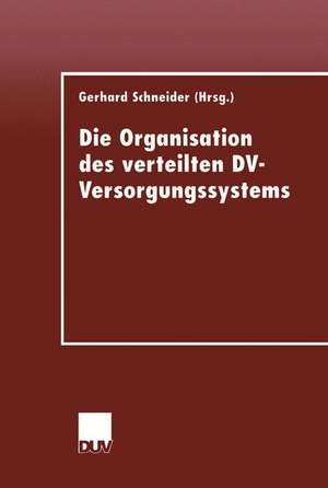 Die Organisation des verteilten DV-Versorgungssystems de Gerhard Schneider