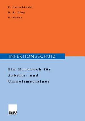 Infektionsschutz: Ein Handbuch für Arbeits- und Umweltmediziner de Peter Czeschinski