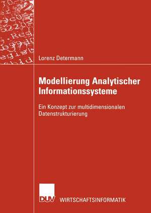 Modellierung Analytischer Informationssysteme: Ein Konzept zur multidimensionalen Datenstrukturierung de Lorenz Determann