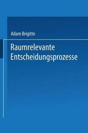 Raumrelevante Entscheidungsprozesse: Regionale Wasserversorgung als Konfliktfall de Brigitte Adam