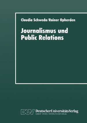 Journalismus und Public Relations: Grenzbeziehungen im System lokaler politischer Kommunikation de Claudia Schweda