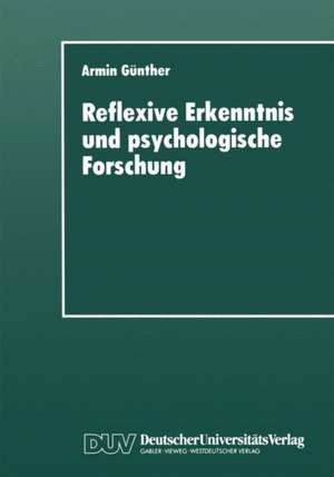 Reflexive Erkenntnis und psychologische Forschung de Armin Günther