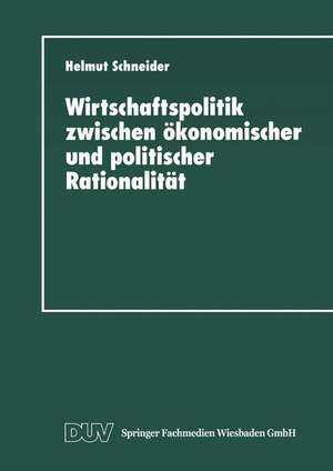 Wirtschaftspolitik zwischen ökonomischer und politischer Rationalität: Metaanalyse ausgewählter Bereiche des bundesdeutschen Finanzausgleichs de Helmut Schneider