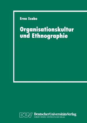 Organisationskultur und Ethnographie: Fallstudie in einem österreichischen Krankenhaus de Erna Szabo