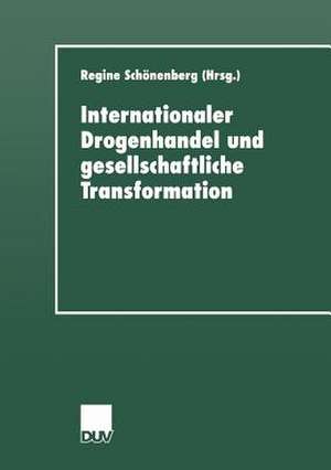 Internationaler Drogenhandel und gesellschaftliche Transformation de Regine Schönenberg