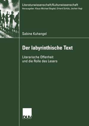 Der Iabyrinthische Text: Literarische Offenheit und die Rolle des Lesers de Sabine Kuhangel