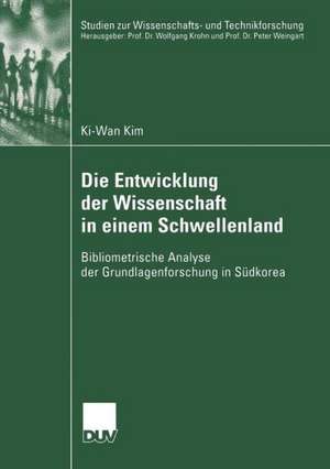 Die Entwicklung der Wissenschaft in einem Schwellenland: Bibliometrische Analyse der Grundlagenforschung in Südkorea de Ki-Wan Kim