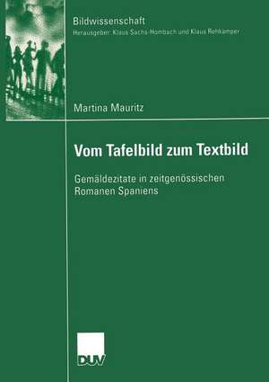 Vom Tafelbild zum Textbild: Gemäldezitate in zeitgenössischen Romanen Spaniens de Martina Mauritz