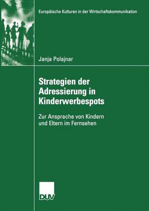 Strategien der Adressierung in Kinderwerbespots: Zur Ansprache von Kindern und Eltern im Fernsehen de Janja Polajnar