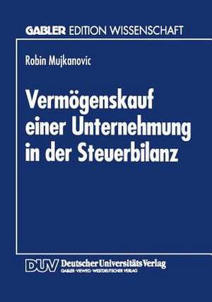 Vermögenskauf einer Unternehmung in der Steuerbilanz de Robin Mujkanovic