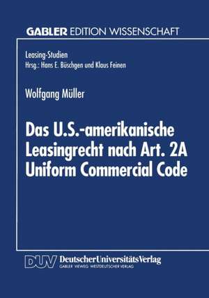 Das U.S.-amerikanische Leasingrecht nach Art. 2A Uniform Commercial Code de Wolfgang Müller