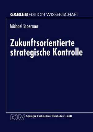 Zukunftsorientierte strategische Kontrolle de Michael Stoermer