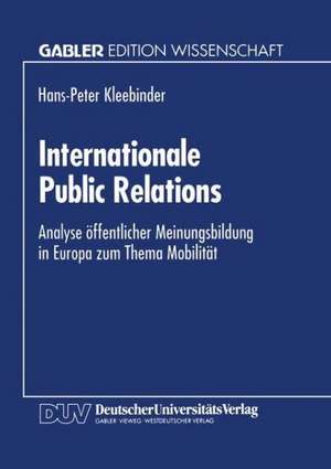 Internationale Public Relations: Analyse öffentlicher Meinungsbildung in Europa zum Thema Mobilität de Hans-Peter Kleebinder