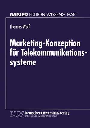 Marketing-Konzeption für Telekommunikationssysteme de Thomas Wolf