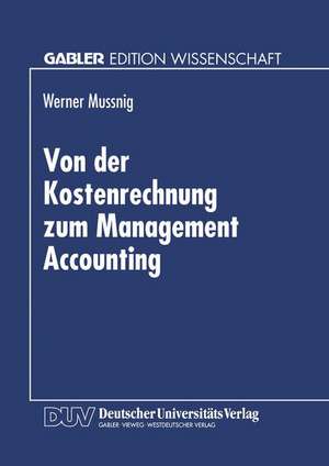 Von der Kostenrechnung zum Management Accounting de Werner Mussnig