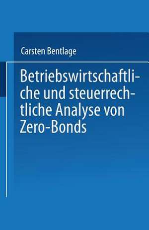 Betriebswirtschaftliche und steuerrechtliche Analyse von Zero-Bonds de Carsten Bentlage