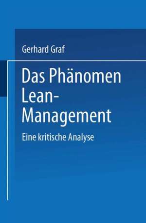 Das Phänomen Lean Management: Eine kritische Analyse de Gerhard Graf